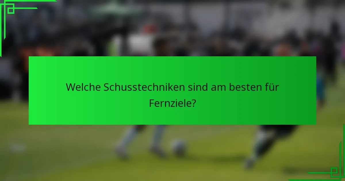 Welche Schusstechniken sind am besten für Fernziele?
