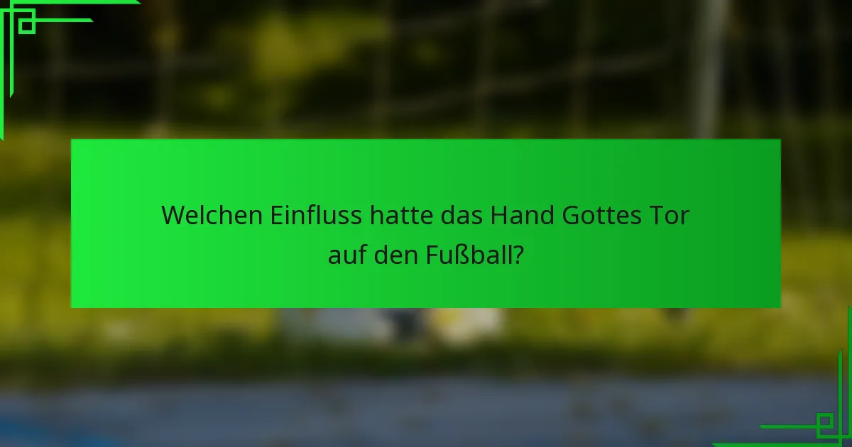 Welchen Einfluss hatte das Hand Gottes Tor auf den Fußball?
