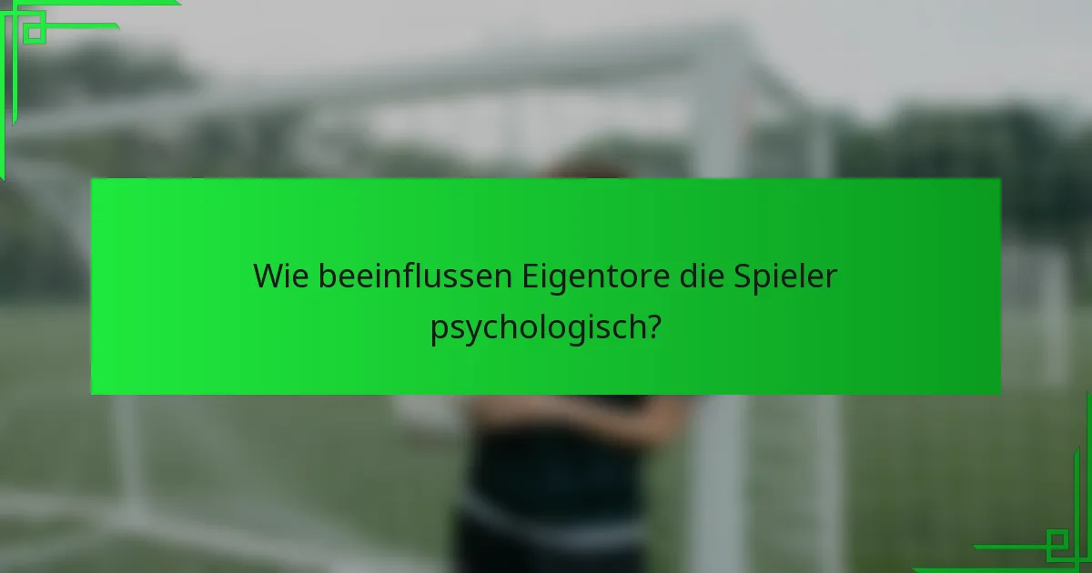 Wie beeinflussen Eigentore die Spieler psychologisch?