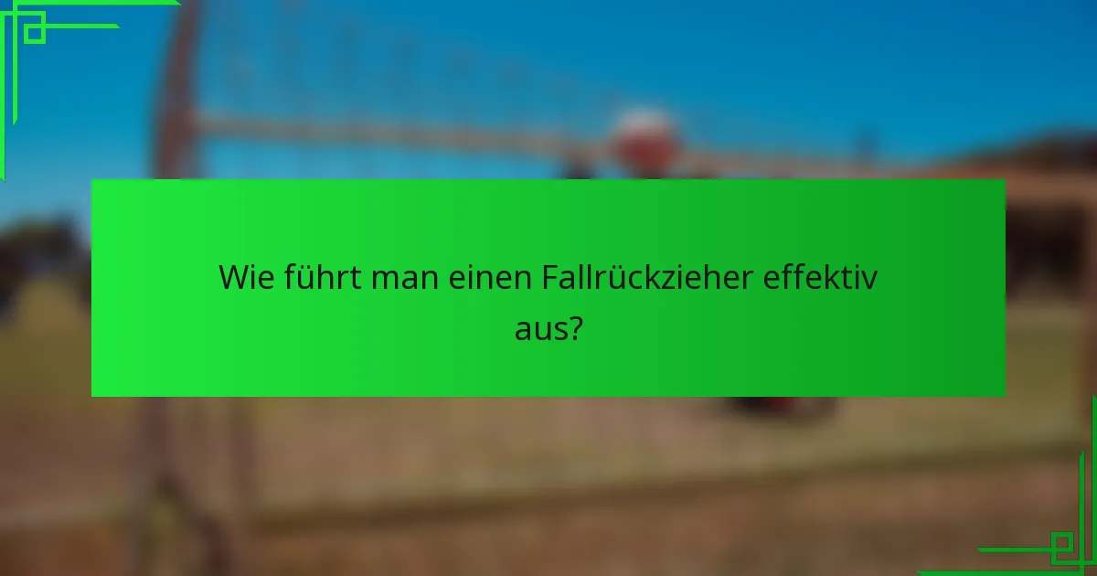 Wie führt man einen Fallrückzieher effektiv aus?